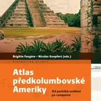 Atlas předkolumbovské Ameriky - Brigitte Faugère, Nicolas Goepfert