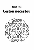 Cestou necestou - Josef Fric - e-kniha