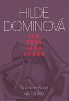Jen růže jako opora / Nur eine Rose als Stütze - Hilde Dominová