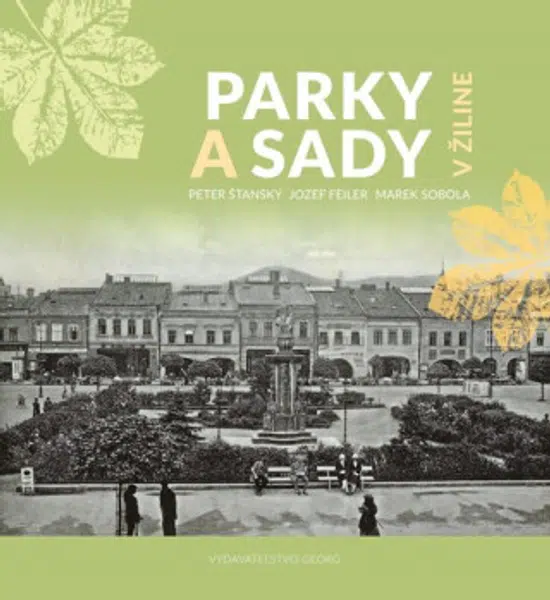 Parky a sady v Žiline - Peter Štanský, Jozef Feiler, Marek Sobola