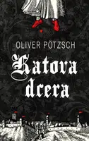 Katova dcera - Oliver Pötzsch - e-kniha