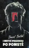 I mrtví prahnou po pomstě - Daniel Barták - e-kniha
