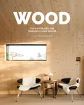 Wood: Cosy Interiors for Timeless Living Spaces - David Andreu Bach