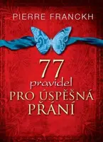 77 pravidel pro úspěšná přání - Pierre Franckh