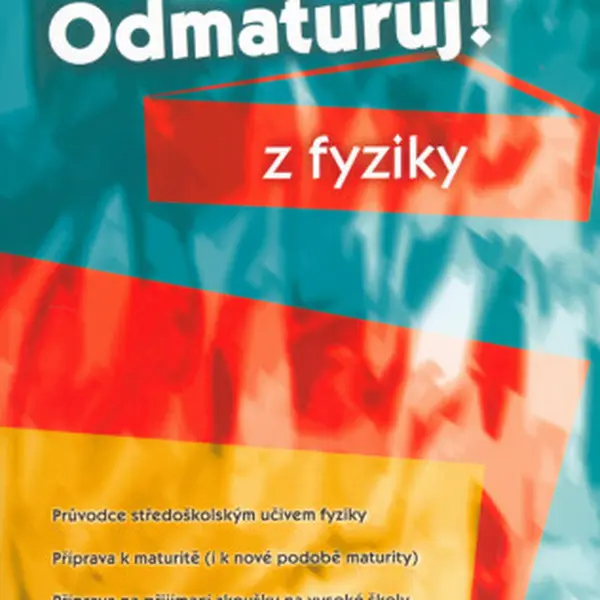 Odmaturuj! z fyziky - Pavol Tarábek, kolektiv autorů