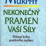 Nekonečný pramen vaší síly - Joseph Murphy