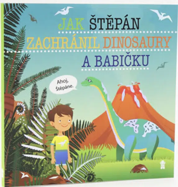 Jak Štěpán zachránil dinosaury a babičku - Dětské knihy se jmény - Šimon Matějů