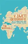 V zajetí geografie - Tim Marshall