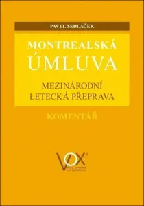 Montrealská úmluva - Mezinárodní letecká přeprava. Komentář - Pavel Sedláček