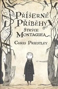 Příšerné příběhy strýce Montaguea - Chris Priestley