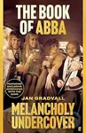 The Book Of Abba: Melancholy Undercover - Jan Gradvall - kniha z kategorie Hudba
