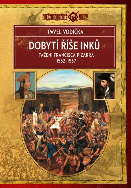 Dobytí říše Inků - Pavel Vodička