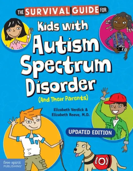 The Survival Guide for Kids with Autism Spectrum Disorder (And Their Parents) - Elizabeth Verdick, Elizabeth Reeve