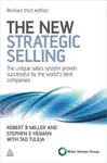 The New Strategic Selling - Robert Ellis Miller, Tad Tuleja, Stephen E Heiman