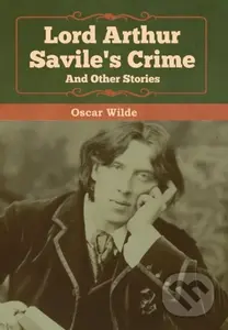 Lord Arthur Savile's Crime and Other Stories - Monsieur Oscar Wilde - kniha z kategorie Detektivky, thrillery a horory