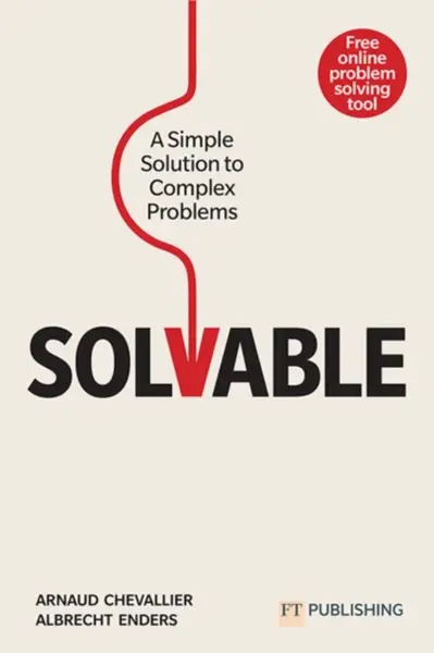 Solvable: A simple solution to complex problems - Albrecht Enders, Arnaud Chevallier