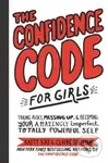 The Confidence Code for Girls (Taking Risks, Messing Up, and Becoming Your Amazingly Imperfect, Totally Powerful Self) - kniha z kategorie Pro děti