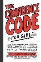 The Confidence Code for Girls (Taking Risks, Messing Up, and Becoming Your Amazingly Imperfect, Totally Powerful Self) - kniha z kategorie Pro děti