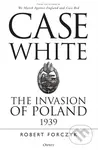 Case White (The Invasion of Poland 1939) - Robert Forczyk - kniha z kategorie Humanitní a společenské vědy