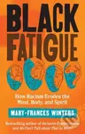 Black Fatigue (How Racism Erodes the Mind, Body, and Spirit) - kniha z kategorie Humanitní a společenské vědy