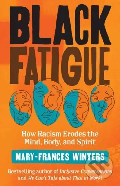 Black Fatigue (How Racism Erodes the Mind, Body, and Spirit) - kniha z kategorie Humanitní a společenské vědy