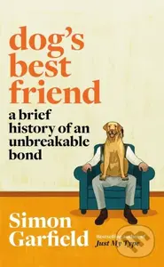 Dog's Best Friend (A Brief History of an Unbreakable Bond)