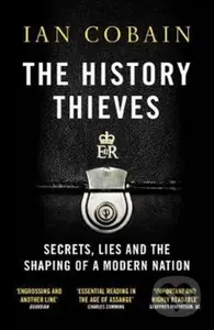 The History Thieves (Secrets, Lies and the Shaping of a Modern Nation) - kniha z kategorie Humanitní a společenské vědy
