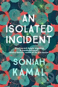 An Isolated Incident ('Remarkable...A wonderful novel' Khaled Hosseini) - kniha z kategorie Společenská beletrie