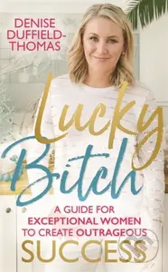 Lucky Bitch (A Guide for Exceptional Women to Create Outrageous Success) - kniha z kategorie Psychologie