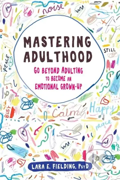 Mastering Adulthood (Go Beyond Adulting to Become an Emotional Grown-Up) - kniha z kategorie Psychologie