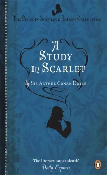 A Study in Scarlet - Sir Arthur Conan Doyle