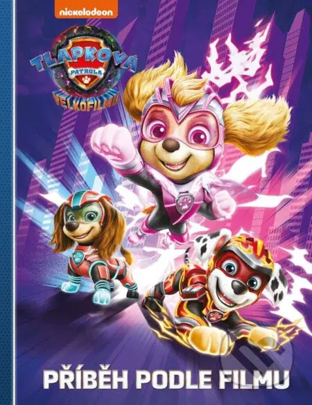 Tlapková patrola ve velkofilmu: Příběh podle filmu - kniha z kategorie Pohádky