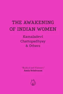 The Awakening of Indian Women - Kamaladevi Chattopadhyay
