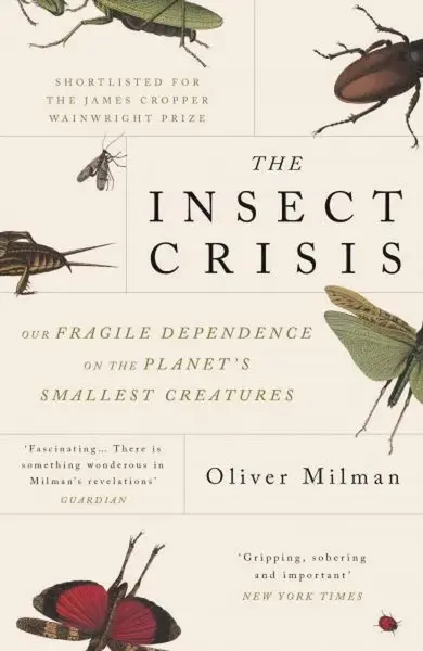 The Insect Crisis - Oliver Milman
