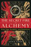 The Secret Fire of Alchemy - Kevin B. Turner