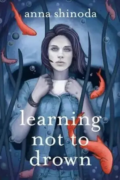 Learning Not to Drown - Anna Shinoda