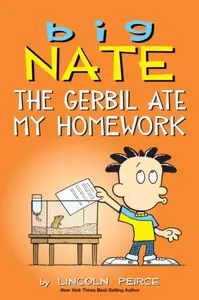 Big Nate: The Gerbil Ate My Homework - Lincoln Peirce