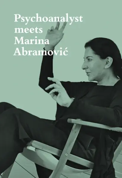 Psychoanalyst Meets Marina Abramovic - Marina Abramovičová, Jeannette Fischer