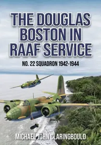 The Douglas Boston in RAAF Service - Michael Claringbould