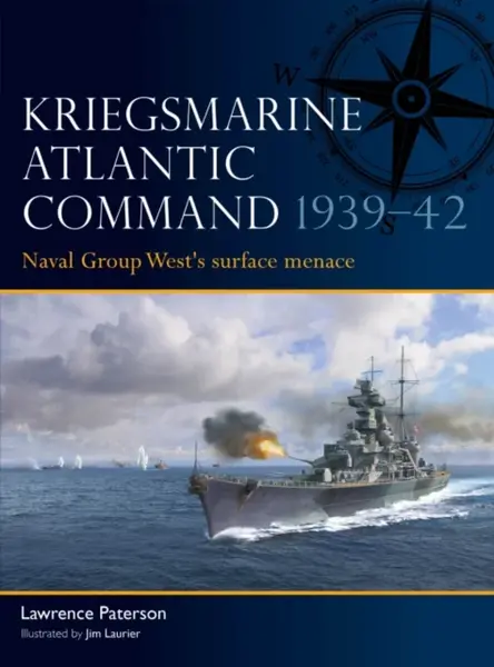 Kriegsmarine Atlantic Command 1939â€“42 - Lawrence Paterson