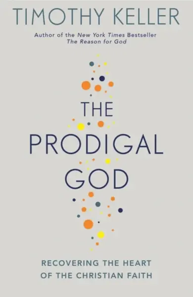The Prodigal God - Timothy Keller