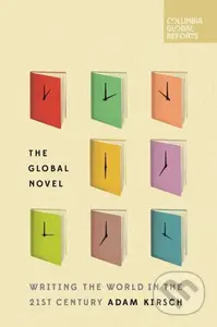 The Global Novel (Writing the World in the 21st Century) - kniha z kategorie Literární věda