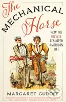 The Mechanical Horse (How the Bicycle Reshaped American Life) - kniha z kategorie Historie