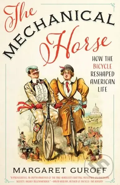 The Mechanical Horse (How the Bicycle Reshaped American Life) - kniha z kategorie Historie