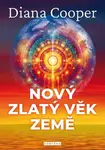Nový zlatý nový věk Země - Diana Cooperová