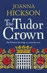 The Tudor Crown - Joanna Hickson - kniha z kategorie Společenská beletrie