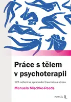 Práce s tělem v psychoterapii - Manuela Mischke-Reeds