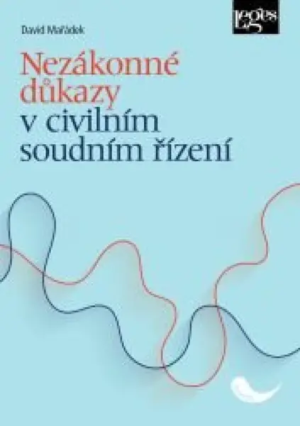 Nezákonné důkazy v civilním soudním řízení - David Mařádek