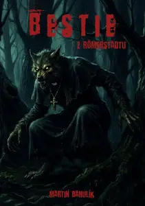 Bestie z Römerstadtu - Martin Bahulík