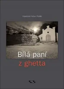 Bílá paní z ghetta - Vlastimil Artur Polák